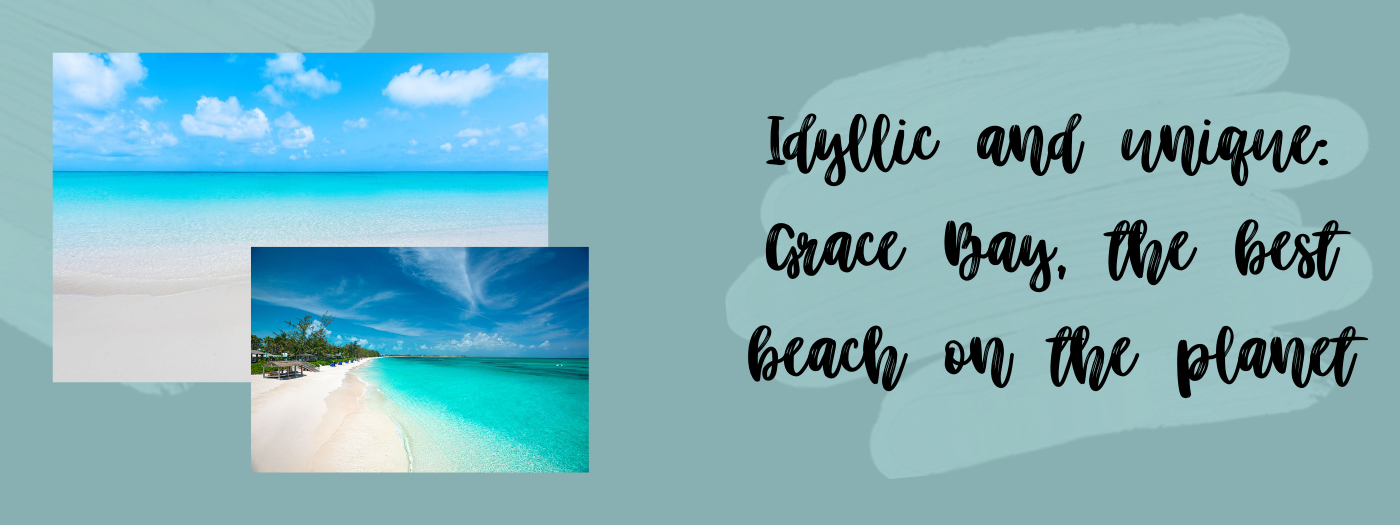 Idilliaca e unica: Grace Bay, la migliore spiaggia del pianeta